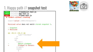 1. Happy path // snapshot test
 