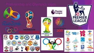 Premiership and Olympics logos
 