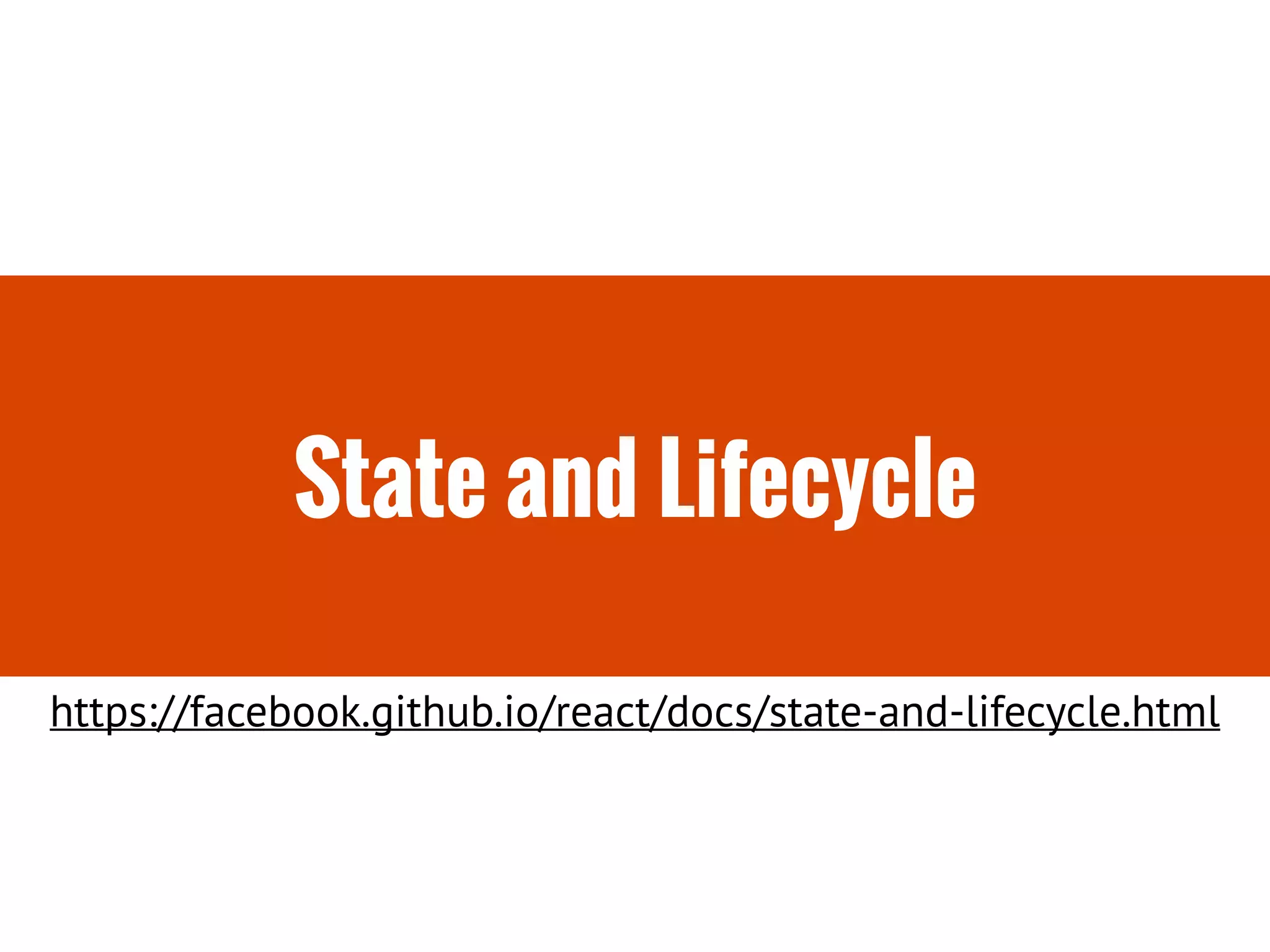 State and Lifecycle
https://facebook.github.io/react/docs/state-and-lifecycle.html
 