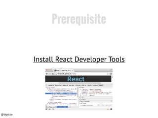 @drpicox
Prerequisite
Install React Developer Tools
 