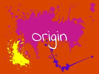Origin
 