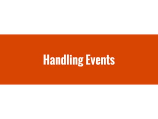 Handling Events
 