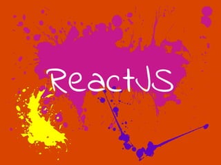 ReactJS
 