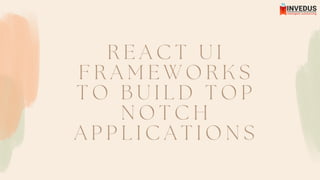 React UI Frameworks: The Key to Developing Top-Performing Applications ...