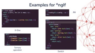 Examples for *ngIf
&&
Ternary
operation
If-Else
Switch
 