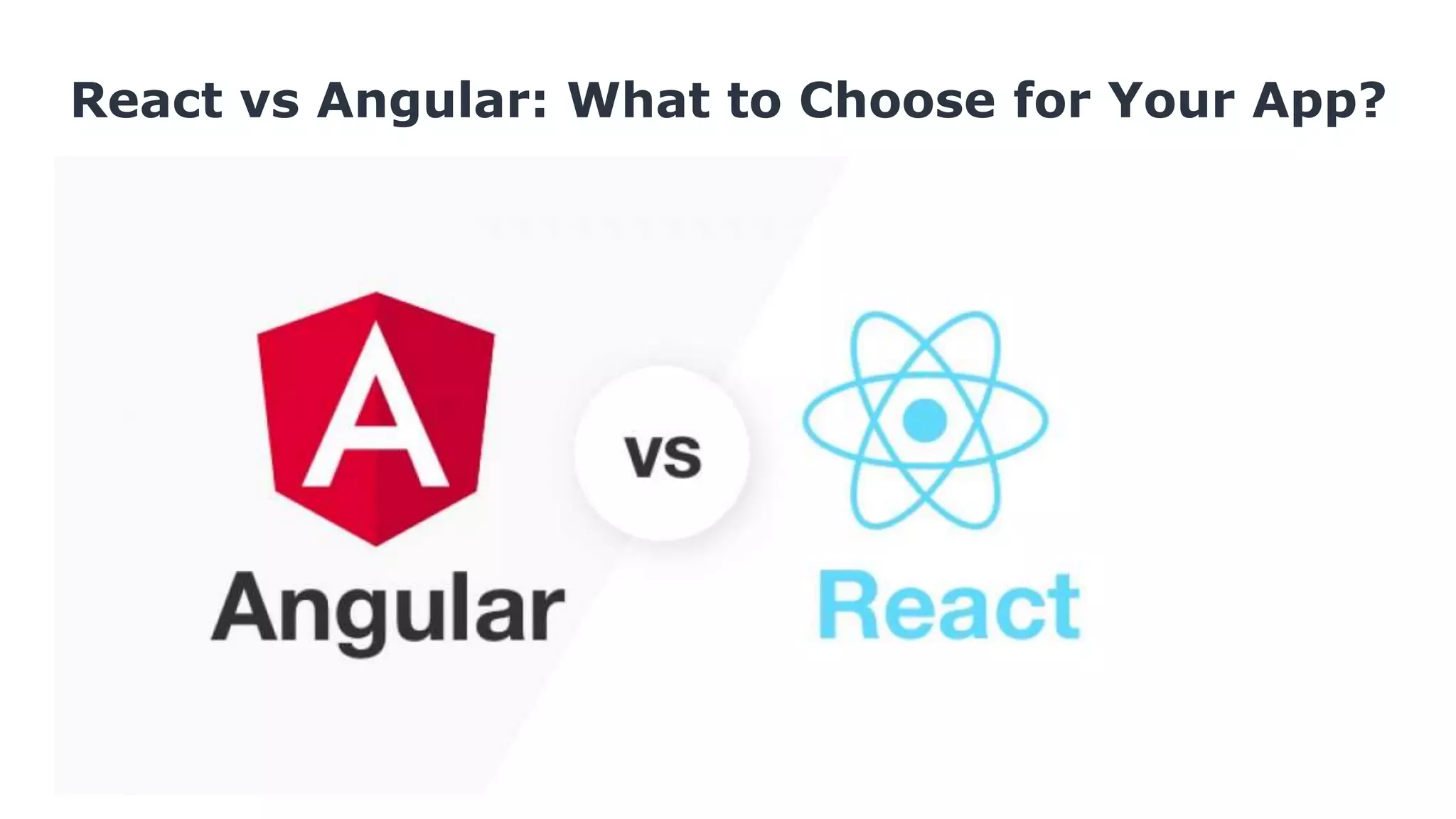 React vs angular what to choose for your app | PPT
