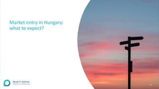 Market entry in Hungary:
what to expect?
17
 