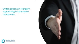 Organizations in Hungary
supporting e-commerce
companies
25
 
