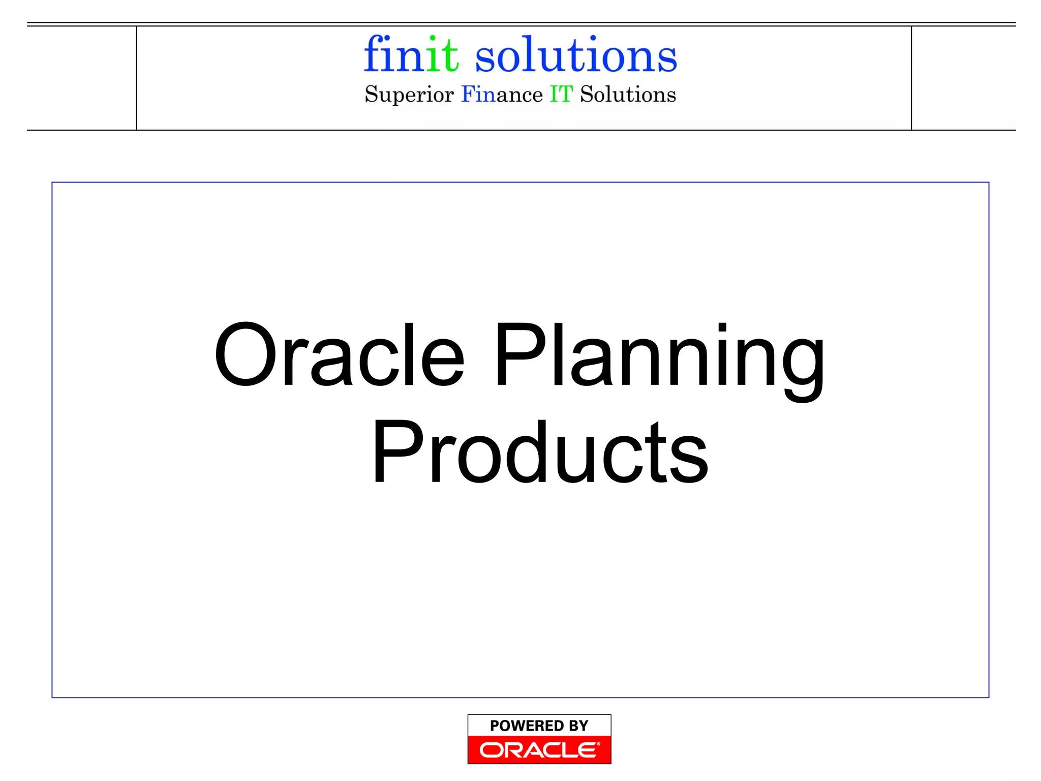 Oracle Planning
Products
 