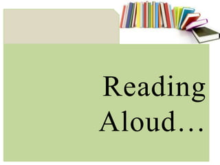 Reading
Aloud…
 