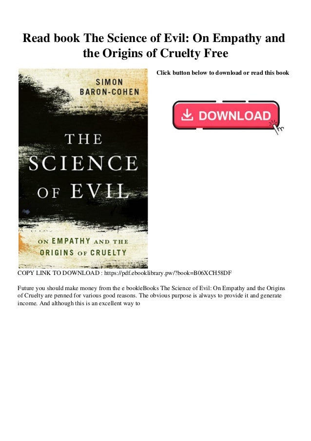 Read Book The Science Of Evil On Empathy And The Origins Of Cruelty