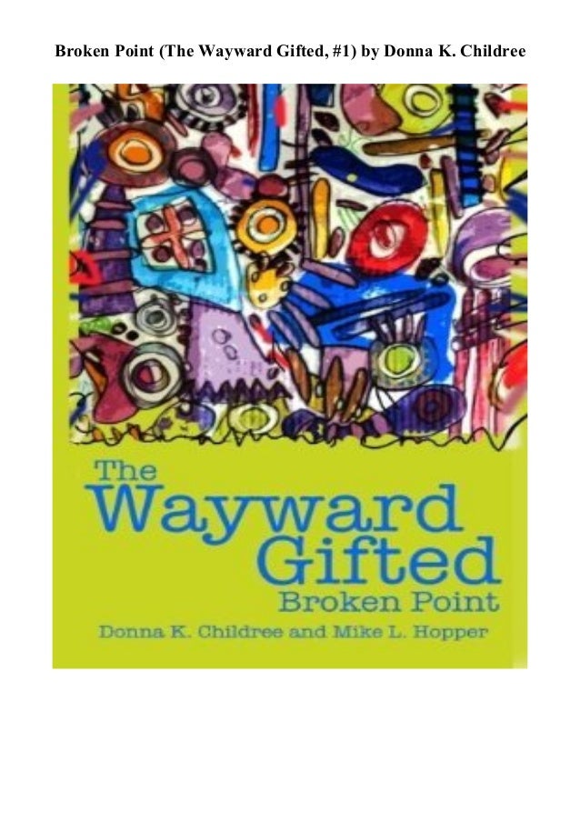 Read Broken Point The Wayward Gifted 1 By Donna K Childree Txt