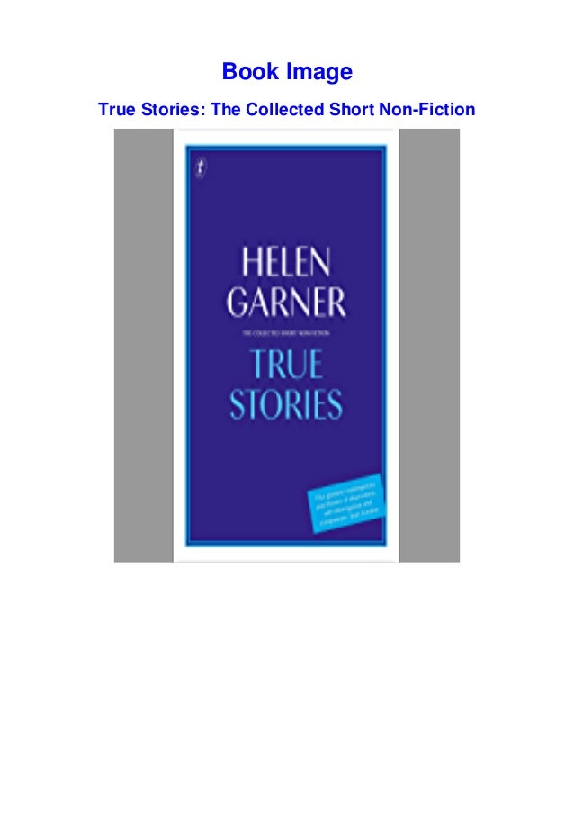 Read Ebook True Stories The Collected Short Non Fiction Read Downl