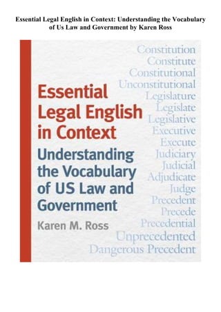 Essential Legal English in Context: Understanding the Vocabulary
of Us Law and Government by Karen Ross
 