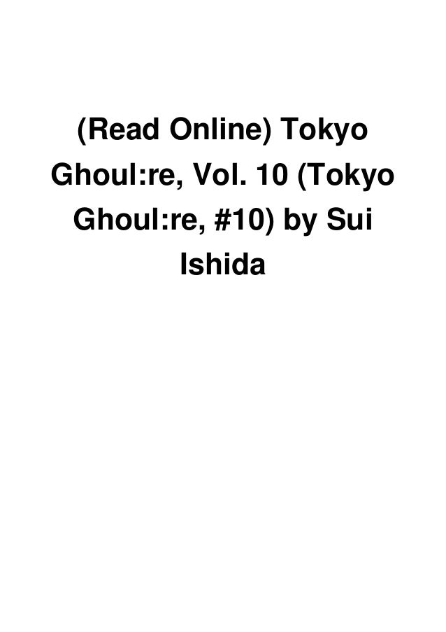 Read Online Tokyo Ghoul Re Vol 10 Tokyo Ghoul Re 10 By Sui Is
