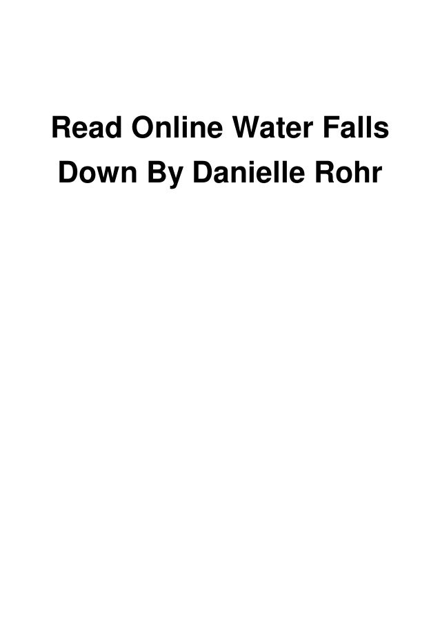 Read Online Water Falls Down By Danielle Rohr