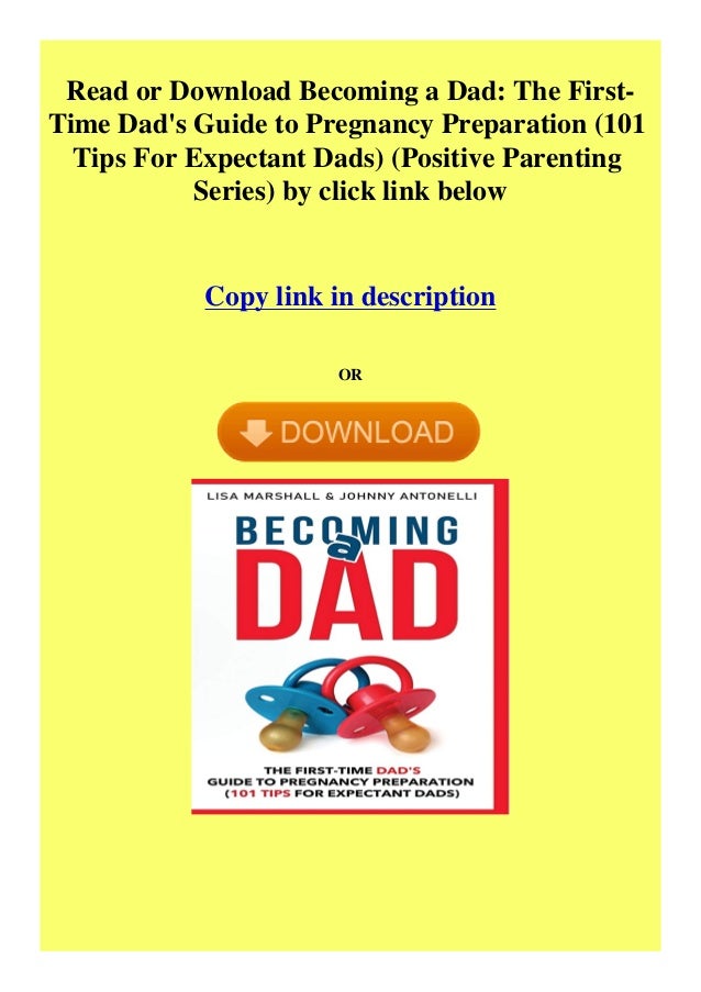 Read Pdf Becoming A Dad The First Time Dad S Guide To Pregnancy Pre