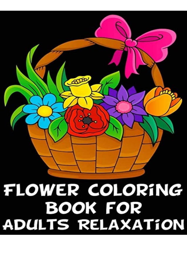 Download Read Pdf Flower Coloring Books For Adults Relaxation Adult Coloring