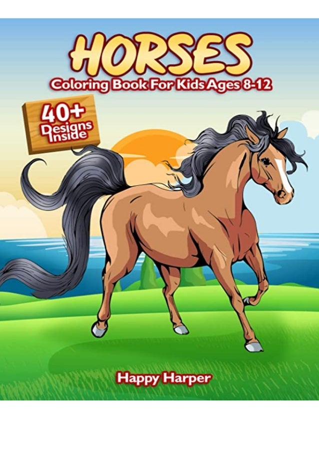 Download Read Pdf Horses Coloring Book For Kids Ages 8 12 The Ultimate Horse