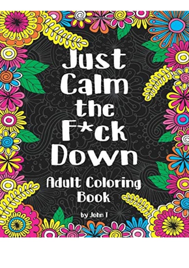 Read Pdf Just Calm The Fck Down Adult Coloring Book To Help You Rel Read Pdf Just Calm The Fck Down Adult Coloring Book To Help You Rel