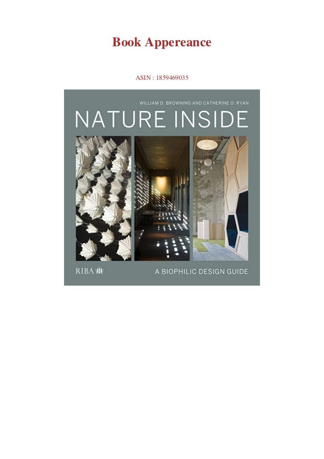 Read Pdf Nature Inside A Biophilic Design Guide Book Online