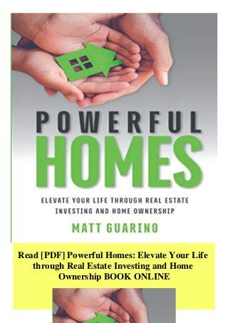Read [PDF] Powerful Homes: Elevate Your Life
through Real Estate Investing and Home
Ownership BOOK ONLINE
 