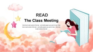 The Class Meeting
Click here to add content of the text，and briefly explain your point of view. Click
here to add content of the text，and briefly explain your point of view . Click here
to add content of the text
READ
 