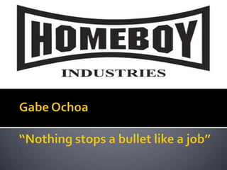 Gabe Ochoa“Nothing stops a bullet like a job” 