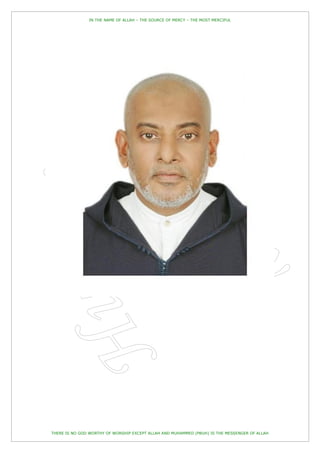 IN THE NAME OF ALLAH – THE SOURCE OF MERCY – THE MOST MERCIFUL




THERE IS NO GOD WORTHY OF WORSHIP EXCEPT ALLAH AND MUHAMMED (PBUH) IS THE MESSENGER OF ALLAH
 