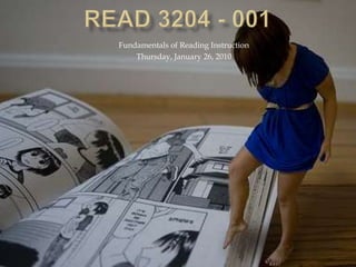 READ 3204 - 001 Fundamentals of Reading Instruction Thursday, January 26, 2010 