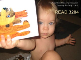 Fundamentals of Reading Instruction Thursday, February 2, 2010 READ 3204  