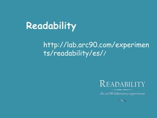 Readability http://lab.arc90.com/experiments/readability/es/ / 