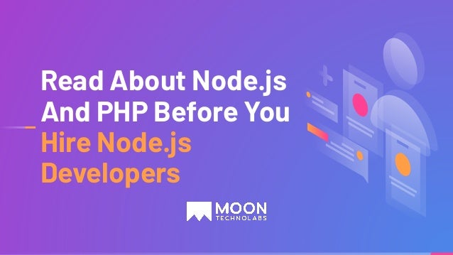 Read About Node.js
And PHP Before You
Hire Node.js
Developers
 