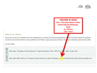 VOLUME & ISSUE
hint – this information is often
written like the following –
6(12)
6 = Volume
(12) = Issue
 