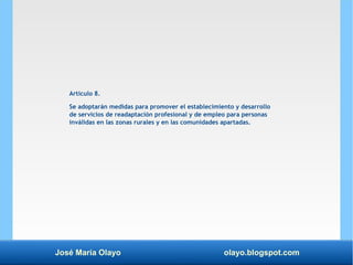 José María Olayo olayo.blogspot.com
Artículo 8.
Se adoptarán medidas para promover el establecimiento y desarrollo
de serv...