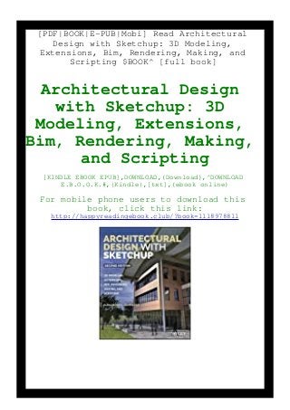 [PDF|BOOK|E-PUB|Mobi] Read Architectural
Design with Sketchup: 3D Modeling,
Extensions, Bim, Rendering, Making, and
Scripting $BOOK^ [full book]
Architectural Design
with Sketchup: 3D
Modeling, Extensions,
Bim, Rendering, Making,
and Scripting
[KINDLE EBOOK EPUB],DOWNLOAD,(Download),^DOWNLOAD
E.B.O.O.K.#,{Kindle},[txt],(ebook online)
For mobile phone users to download this
book, click this link:
http://happyreadingebook.club/?book=1118978811
 