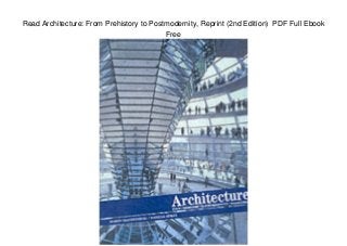 Read Architecture: From Prehistory to Postmodernity, Reprint (2nd Edition) PDF Full Ebook
Free
 