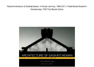Read Architecture of Saskatchewan: A Visual Journey, 1930-2011 (Trade Books Based in
Scholarship) PDF Full Ebook Online
 