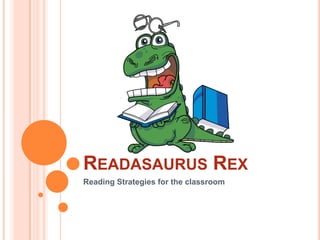 Readasaurus Rex Reading Strategies for the classroom 