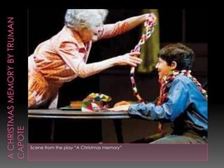 Scene from the play “A Christmas memory”
 
