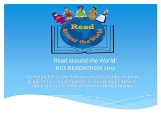 Read around the World!
HCS READATHON 2012
 