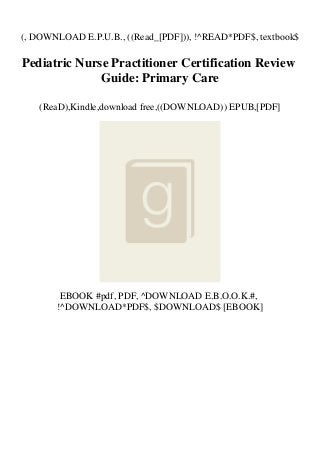(, DOWNLOAD E.P.U.B., ((Read_[PDF])), !^READ*PDF$, textbook$
Pediatric Nurse Practitioner Certification Review
Guide: Primary Care
(ReaD),Kindle,download free,((DOWNLOAD)) EPUB,[PDF]
EBOOK #pdf, PDF, ^DOWNLOAD E.B.O.O.K.#,
!^DOWNLOAD*PDF$, $DOWNLOAD$ [EBOOK]
 