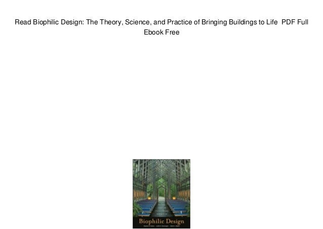 Read Biophilic Design: The Theory, Science, and Practice of Bringing
