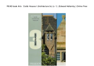 READ book Arts Crafts Houses I (Architecture 3s) (v. 1) (Edward Hollamby ) Online Free
 