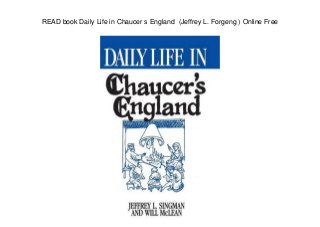 READ book Daily Life in Chaucer s England (Jeffrey L. Forgeng ) Online Free
 