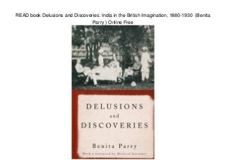 READ book Delusions and Discoveries: India in the British Imagination, 1880-1930 (Benita
Parry ) Online Free
 
