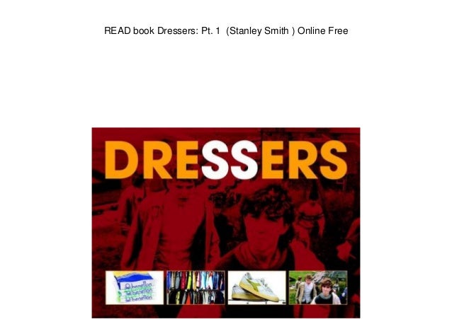 Read Book Dressers Pt 1 Stanley Smith Online Free