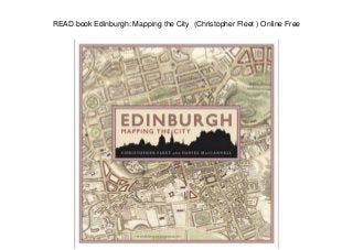 READ book Edinburgh: Mapping the City (Christopher Fleet ) Online Free
 