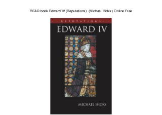 READ book Edward IV (Reputations) (Michael Hicks ) Online Free
 