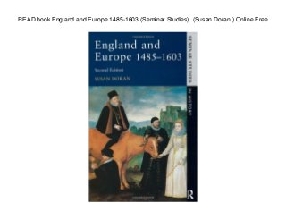 READ book England and Europe 1485-1603 (Seminar Studies) (Susan Doran ) Online Free
 